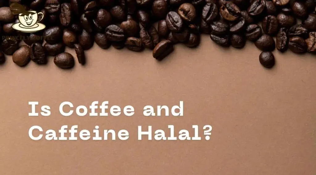 Is Coffee and Caffeine Halal