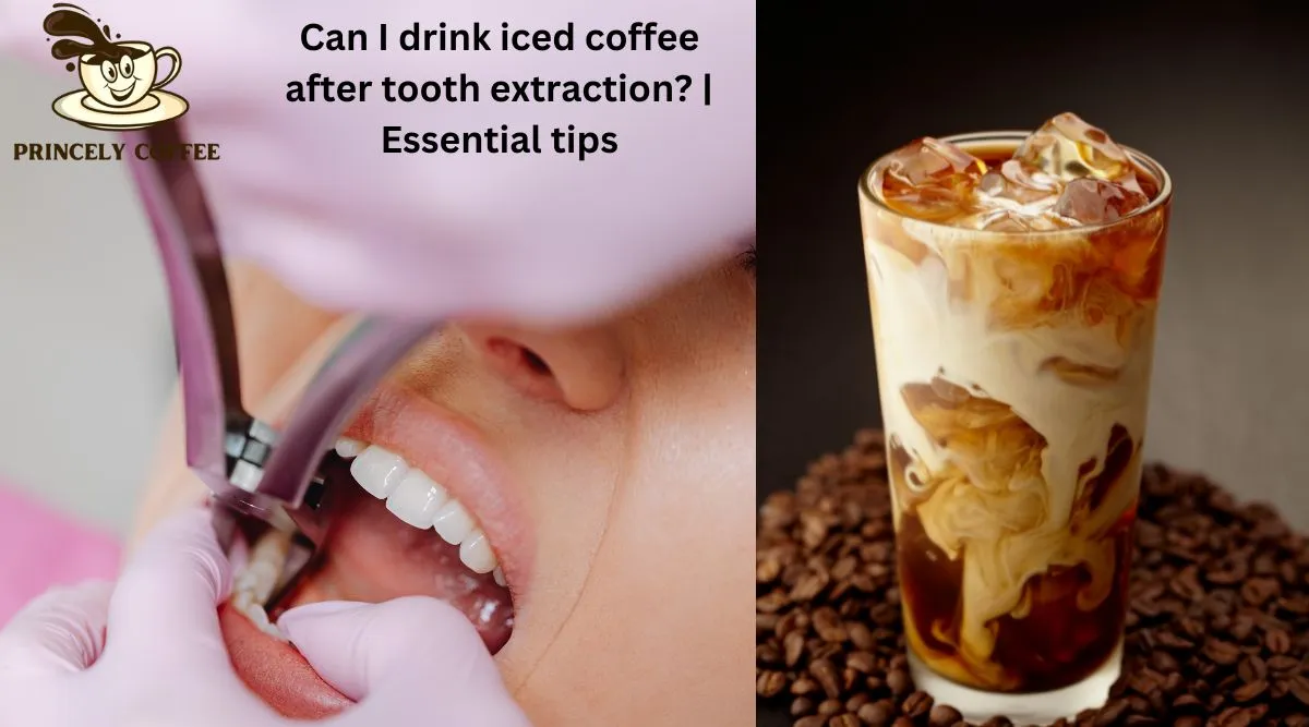 Can I drink iced coffee after tooth extraction