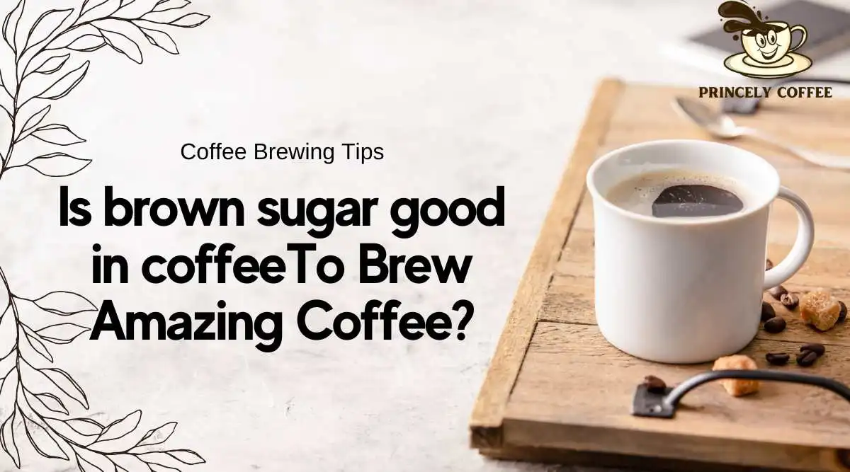 Is brown sugar good in coffee